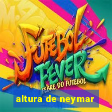 altura de neymar